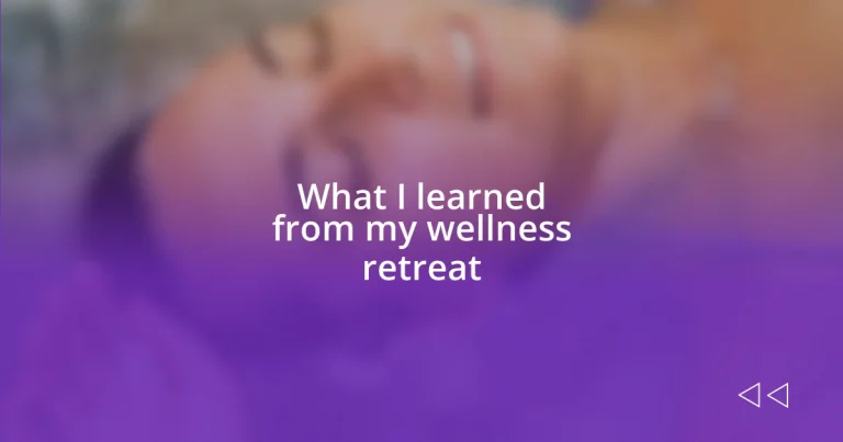 What I learned from my wellness retreat