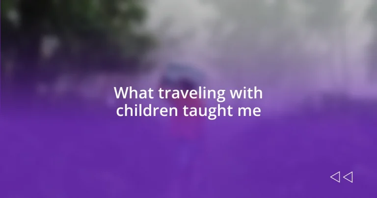 What traveling with children taught me