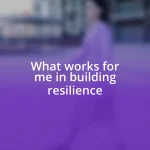 What works for me in building resilience