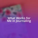 What Works for Me in Journaling