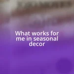 What works for me in seasonal decor