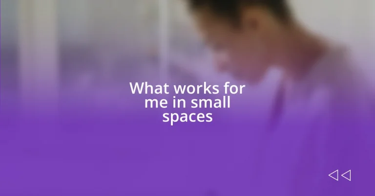 What works for me in small spaces