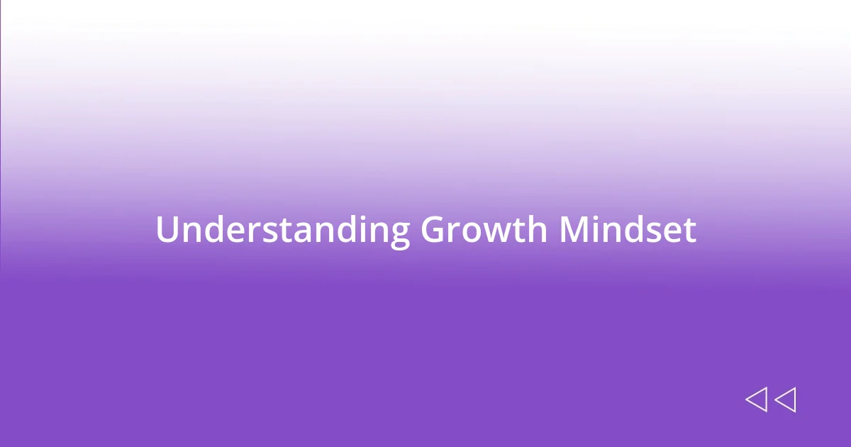 Understanding Growth Mindset