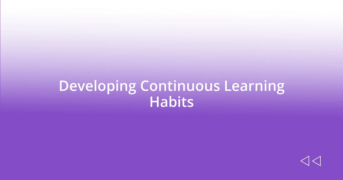 Developing Continuous Learning Habits