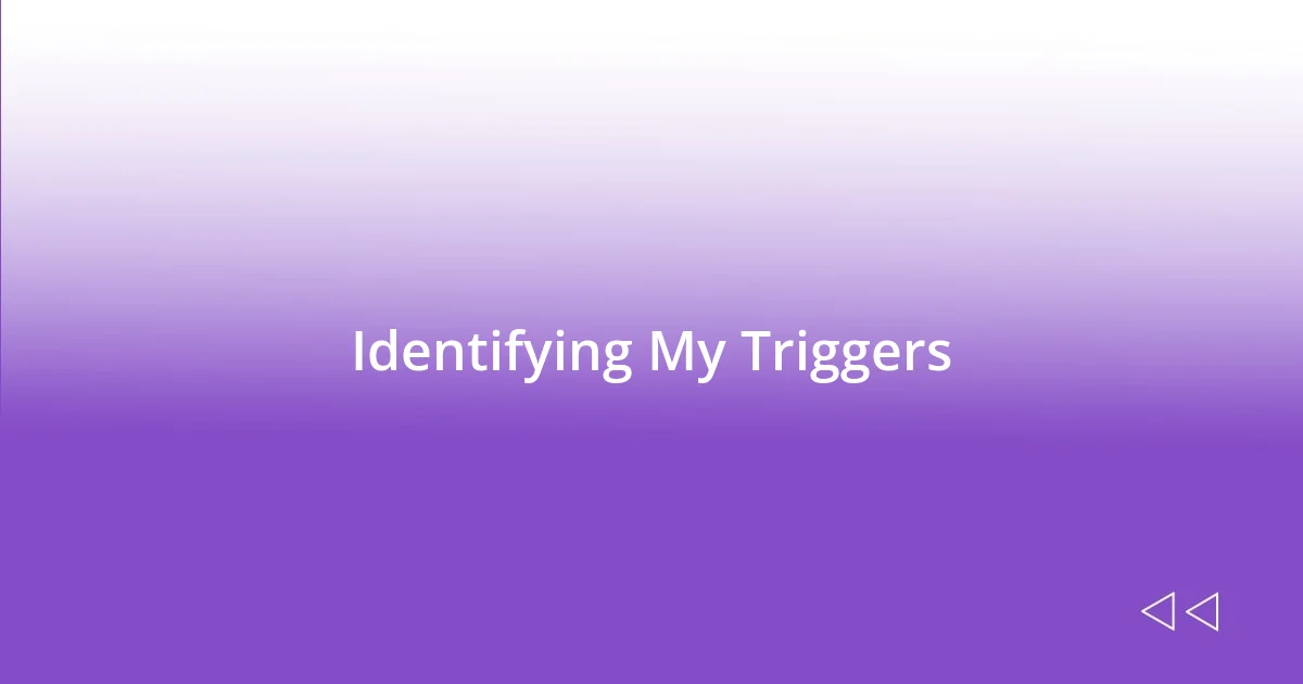 Identifying My Triggers