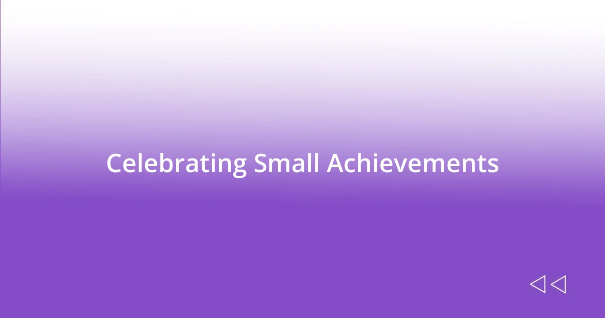 Celebrating Small Achievements