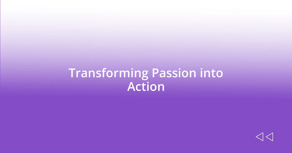 Transforming Passion into Action