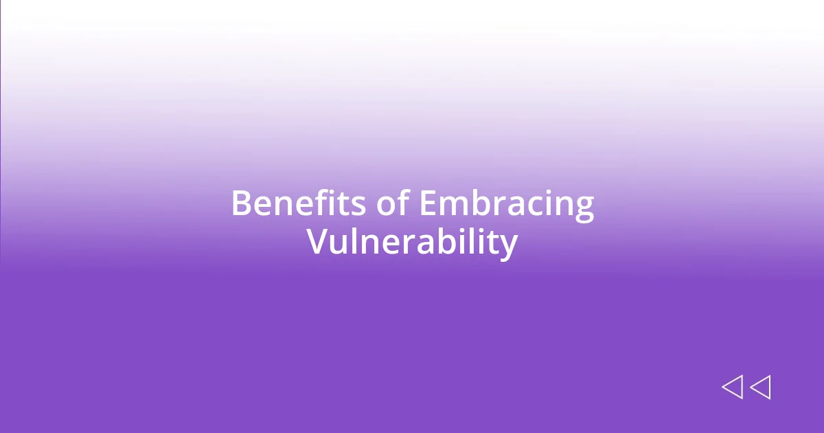 Benefits of Embracing Vulnerability