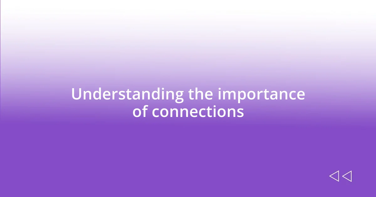 Understanding the importance of connections
