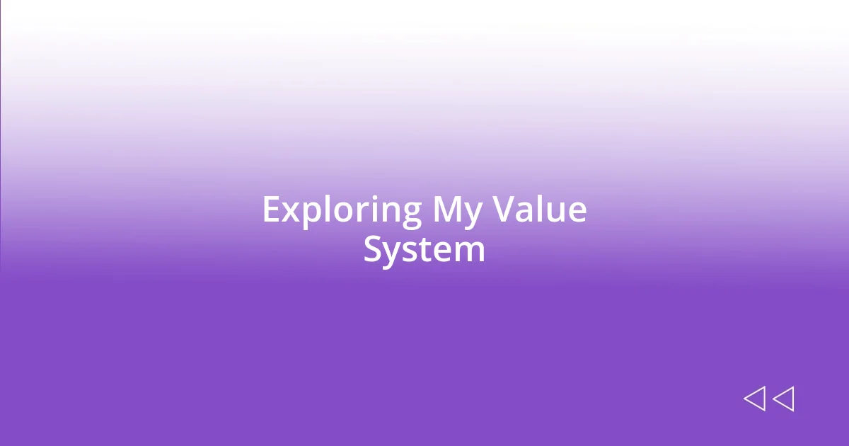 Exploring My Value System