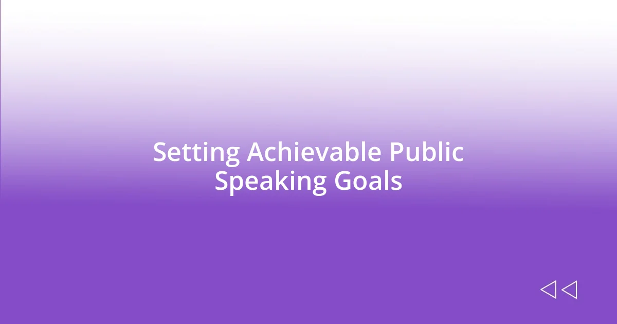 Setting Achievable Public Speaking Goals