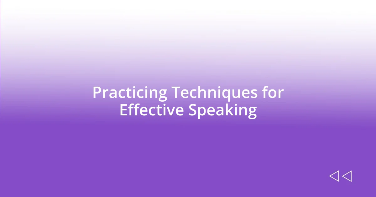 Practicing Techniques for Effective Speaking