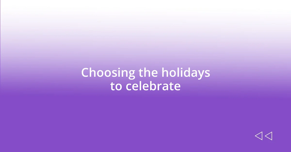 Choosing the holidays to celebrate