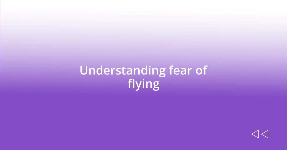 Understanding fear of flying
