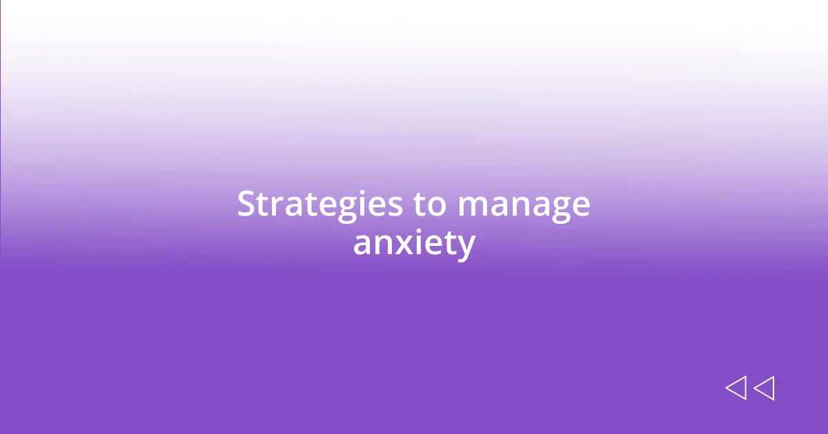 Strategies to manage anxiety