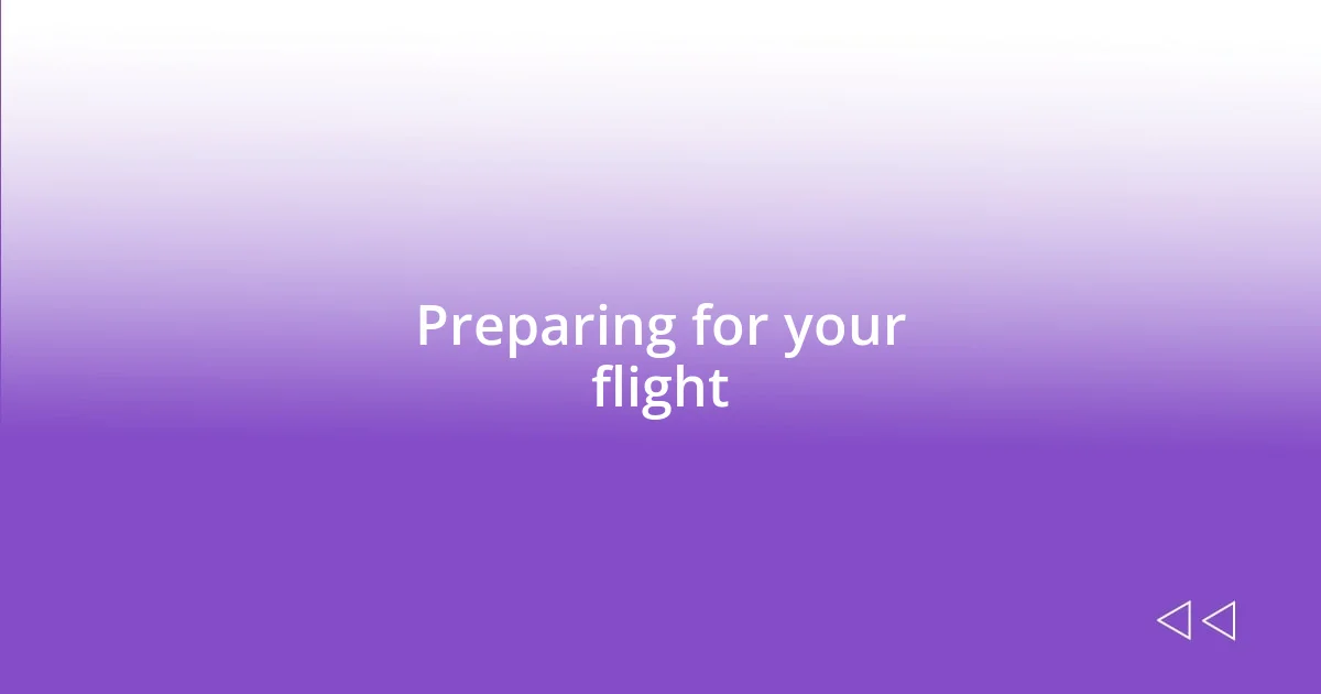 Preparing for your flight