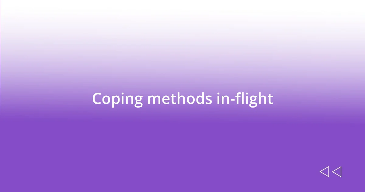 Coping methods in-flight