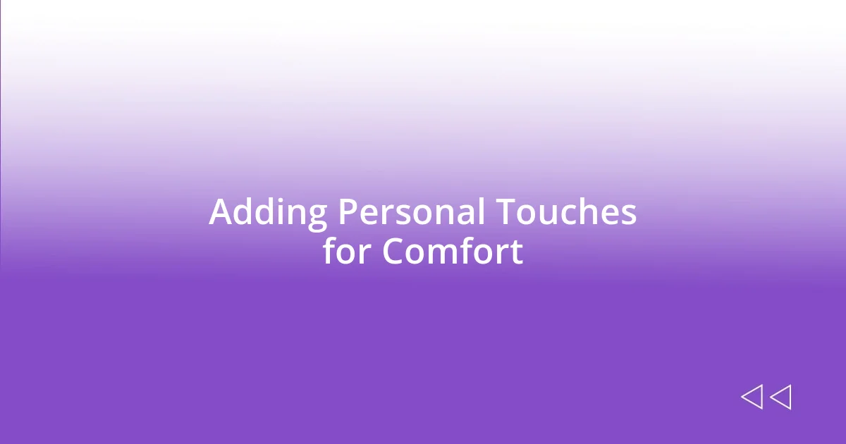 Adding Personal Touches for Comfort