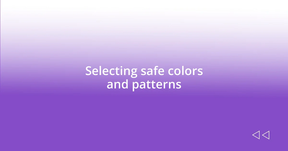 Selecting safe colors and patterns