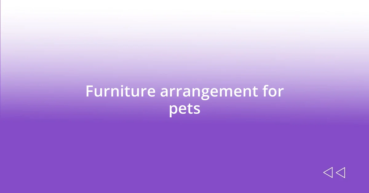 Furniture arrangement for pets