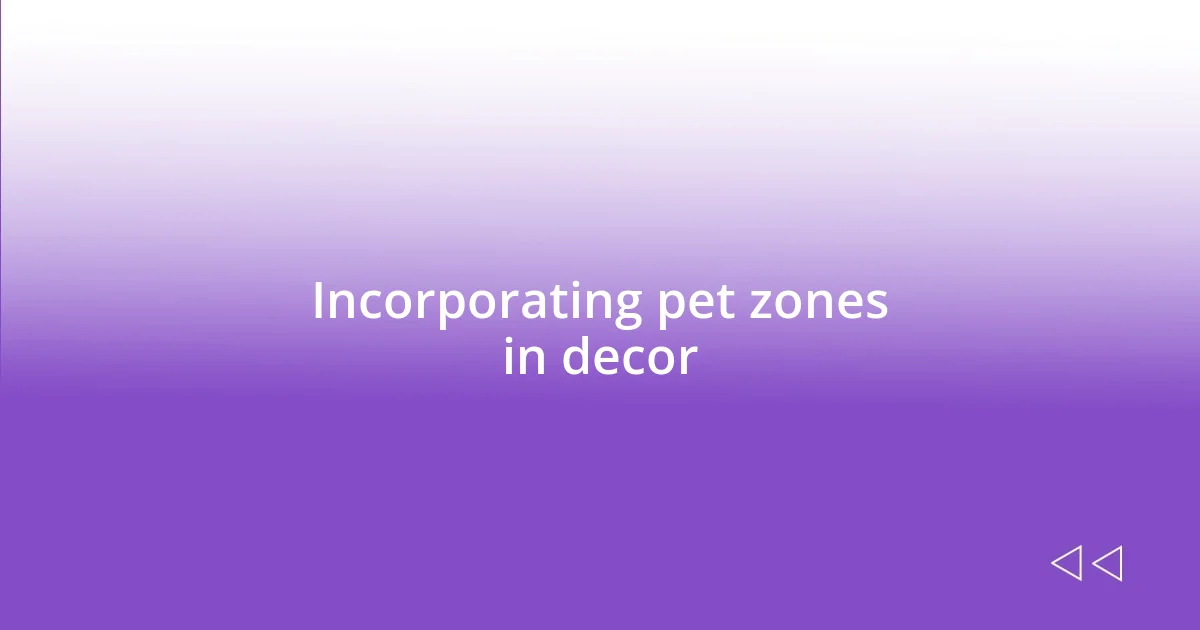 Incorporating pet zones in decor
