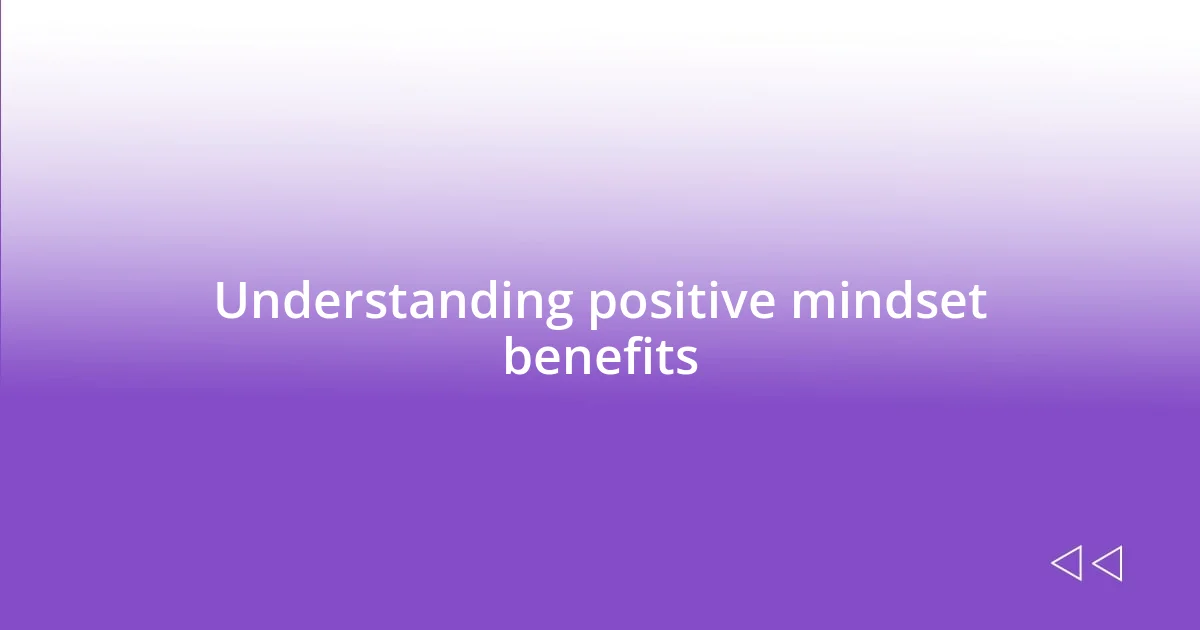 Understanding positive mindset benefits