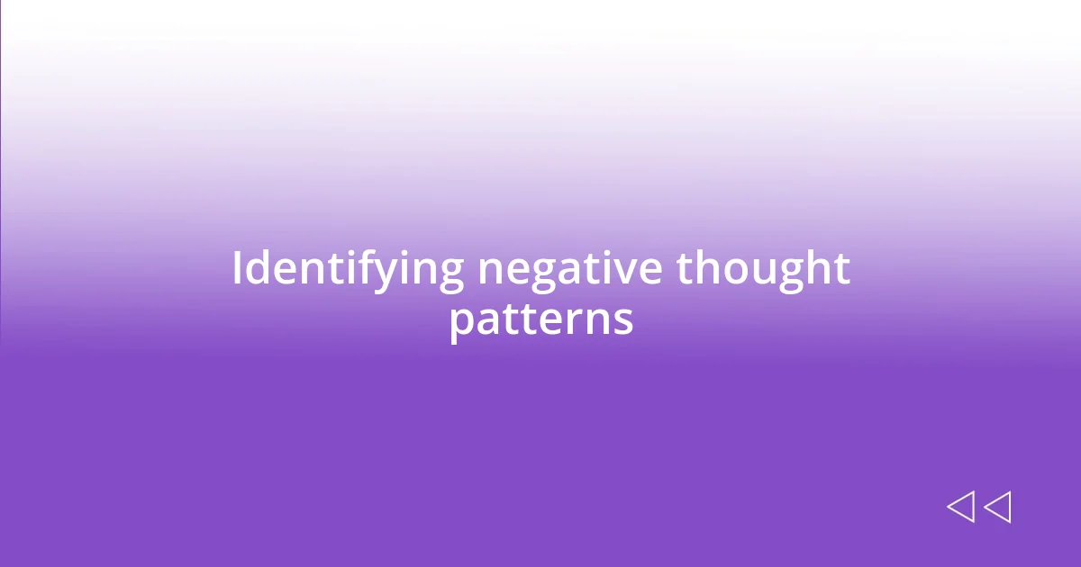 Identifying negative thought patterns
