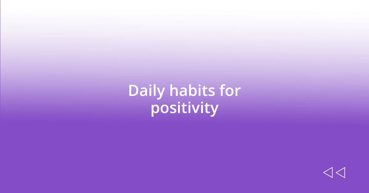 Daily habits for positivity