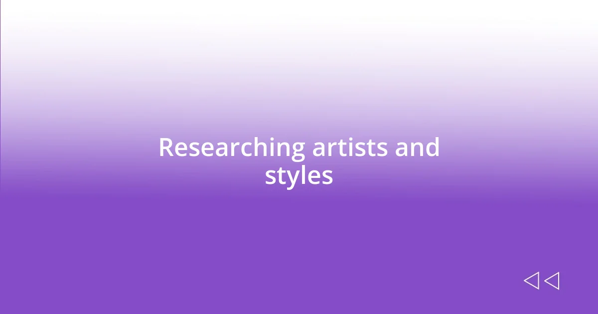 Researching artists and styles