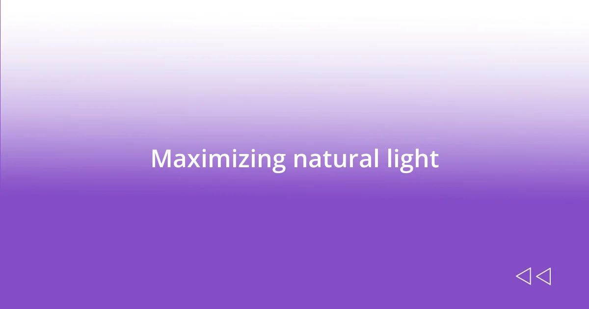 Maximizing natural light