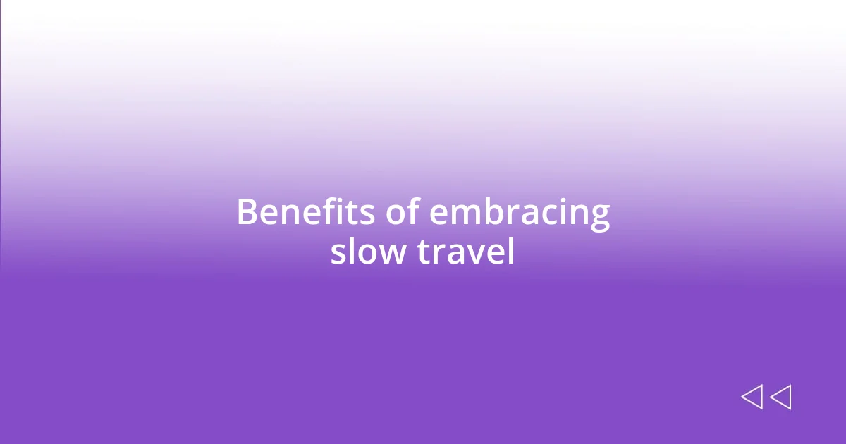 Benefits of embracing slow travel