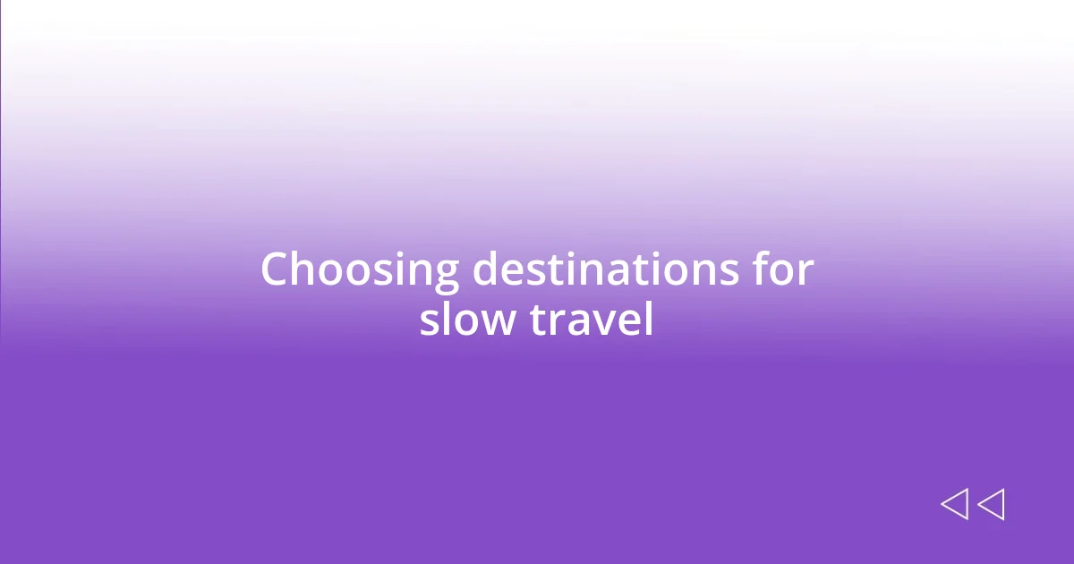 Choosing destinations for slow travel