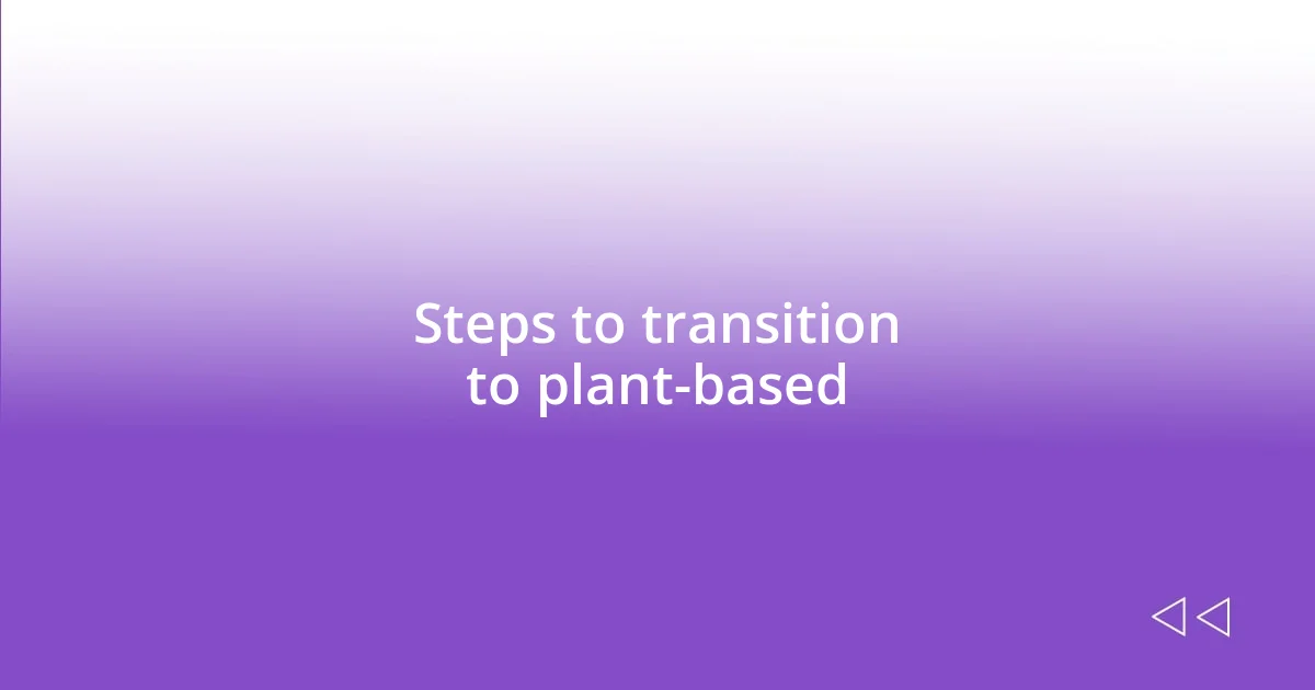 Steps to transition to plant-based
