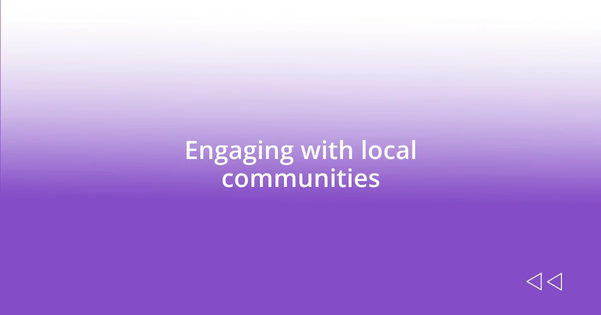 Engaging with local communities