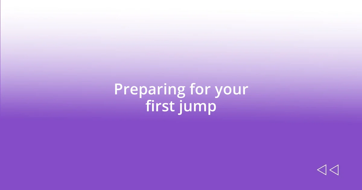 Preparing for your first jump