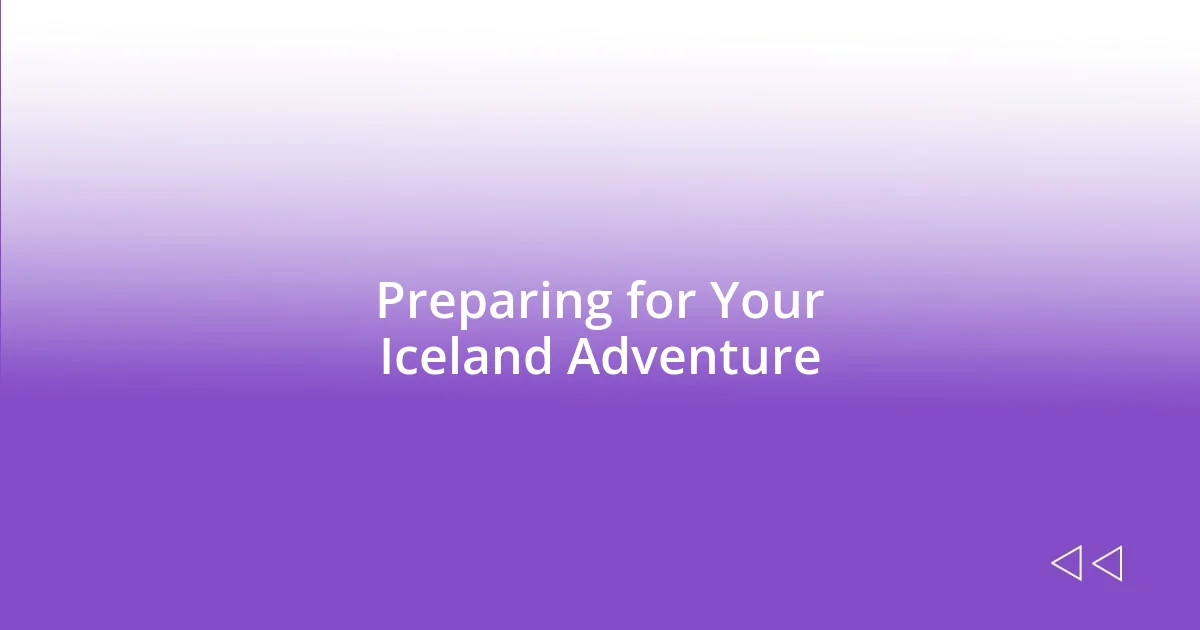 Preparing for Your Iceland Adventure