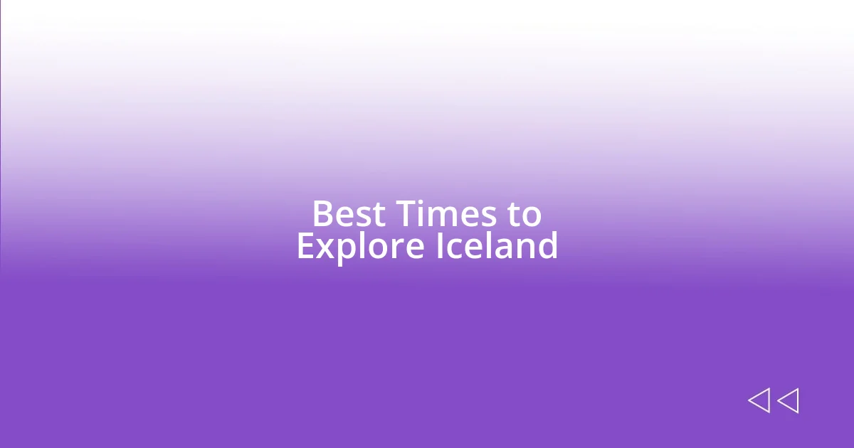 Best Times to Explore Iceland