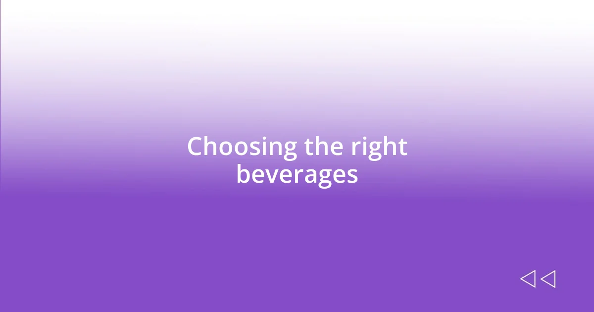 Choosing the right beverages