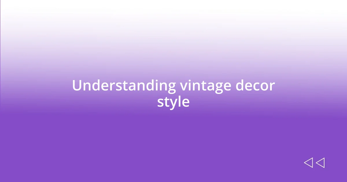 Understanding vintage decor style