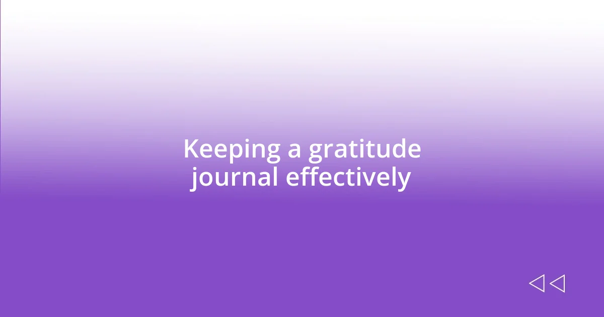 Keeping a gratitude journal effectively
