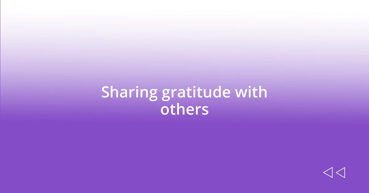 Sharing gratitude with others