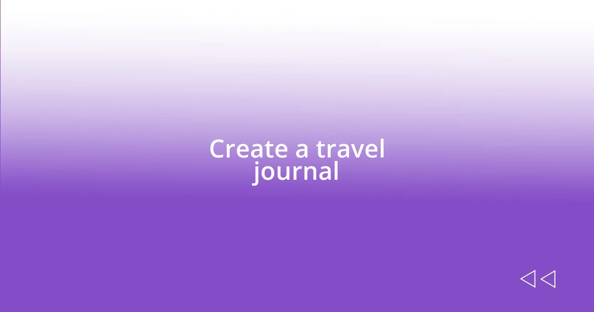 Create a travel journal