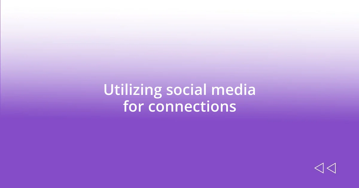 Utilizing social media for connections