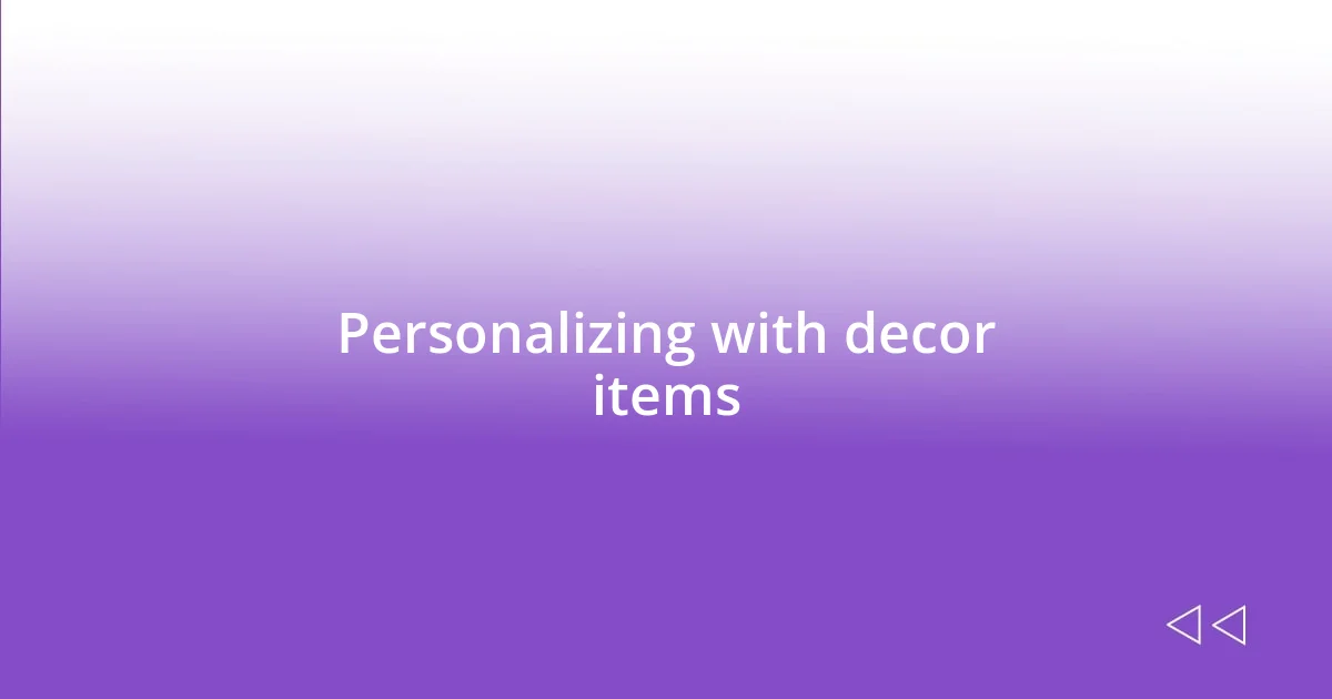 Personalizing with decor items