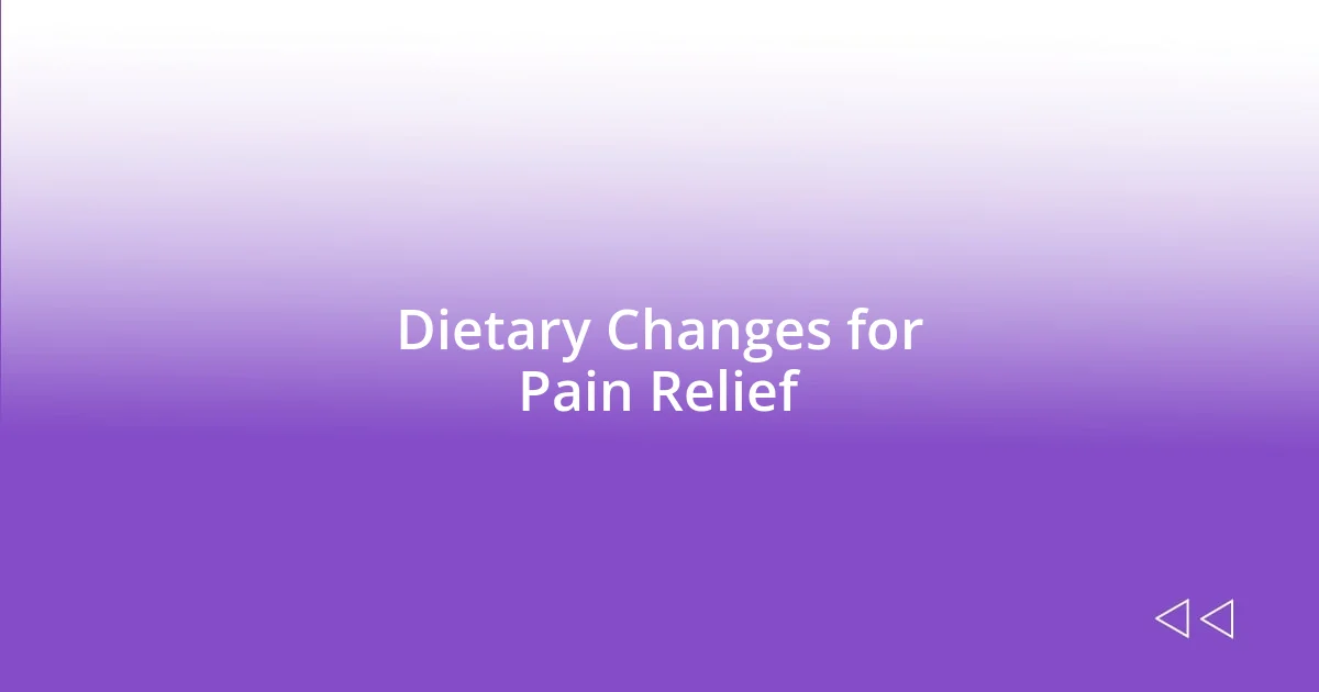Dietary Changes for Pain Relief