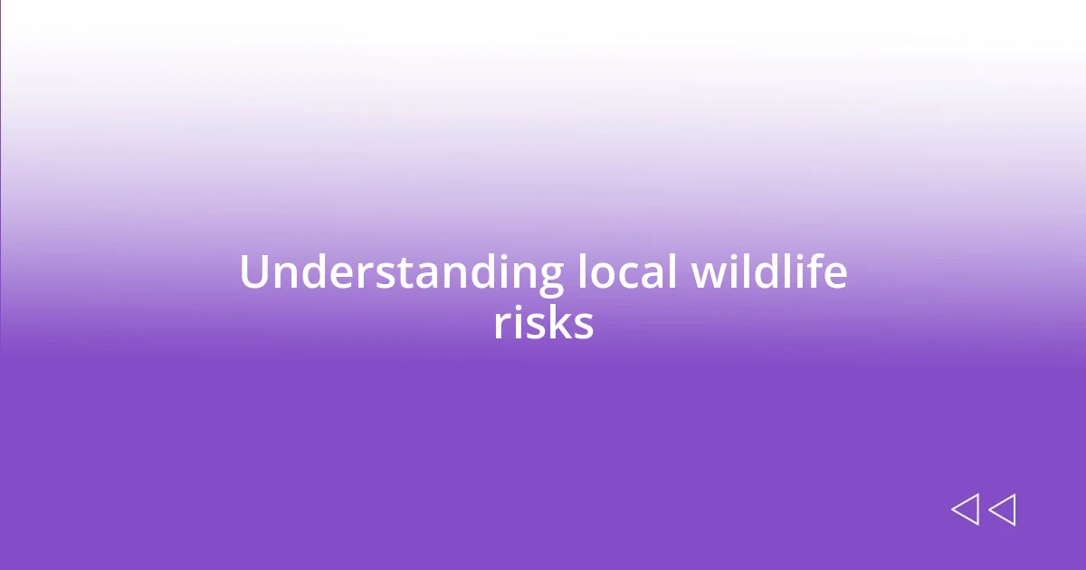 Understanding local wildlife risks