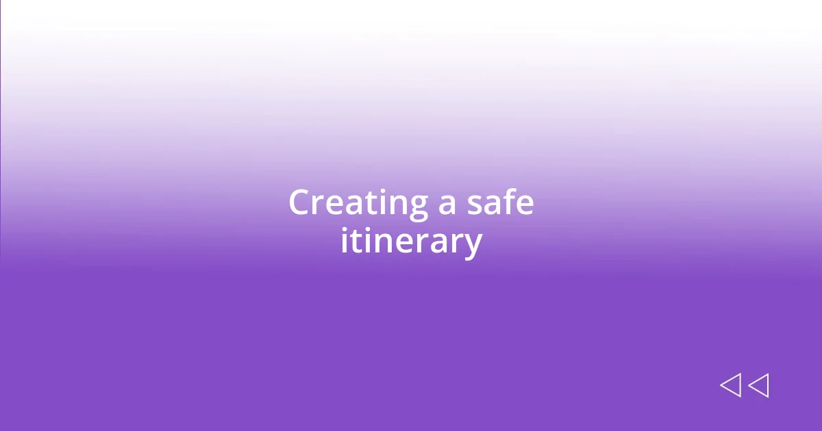 Creating a safe itinerary