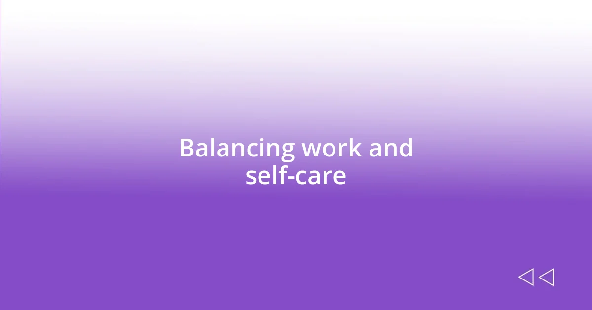 Balancing work and self-care