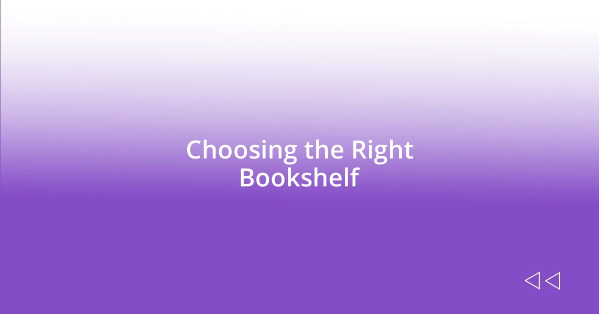 Choosing the Right Bookshelf