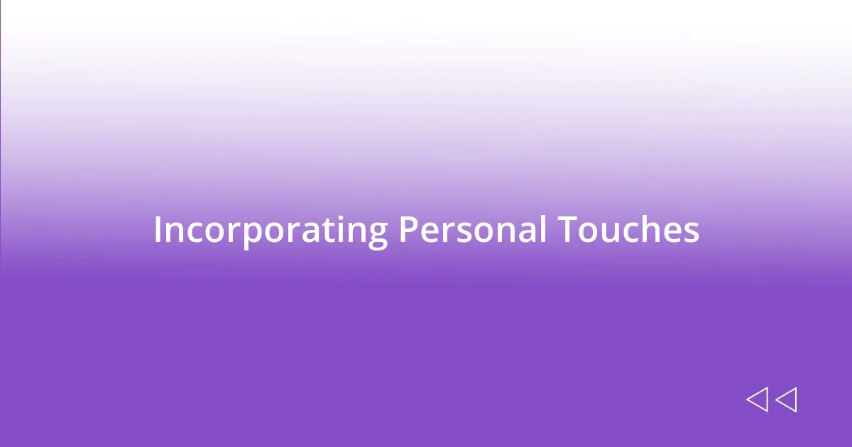 Incorporating Personal Touches
